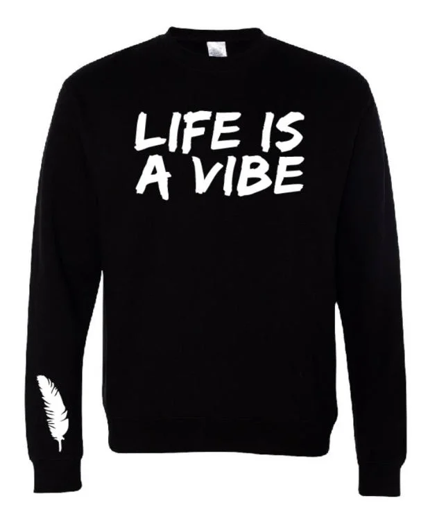 Men and Women’s “Life is a Vibe” Sweatshirts in a variety of colors Comfort Hoodie Sweatshirt